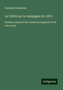 La Vérité sur la campagne de 1870