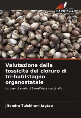 Valutazione della tossicità del cloruro di tri-butilstagno organostatale