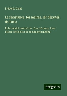 La résistance, les maires, les députés de Paris