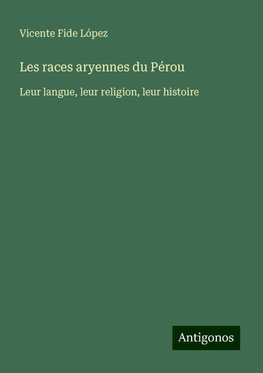 Les races aryennes du Pérou