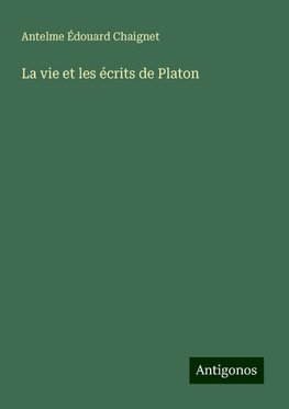 La vie et les écrits de Platon