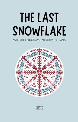 The Last Snowflake and Other Christmas Tales from Denmark