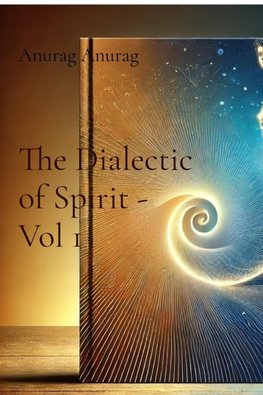 The Dialectic of Spirit - Vol 1