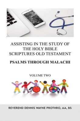 Assisting in the Study of The Holy Bible Scriptures Old Testament Psalms through Malachi