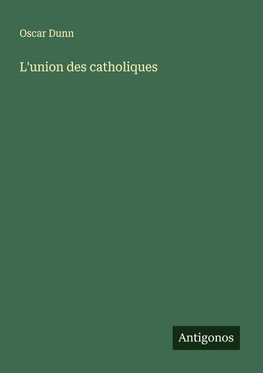 L'union des catholiques