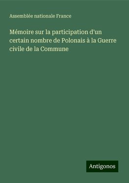 Mémoire sur la participation d'un certain nombre de Polonais à la Guerre civile de la Commune