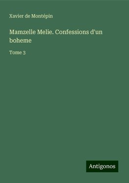 Mamzelle Melie. Confessions d'un boheme