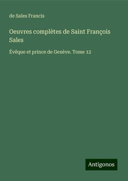 Oeuvres complètes de Saint François Sales