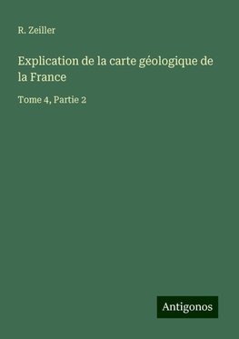 Explication de la carte géologique de la France