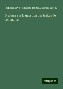 Discours sur la question des traités de commerce