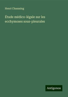 Étude médico-légale sur les ecchymoses sous-pleurales