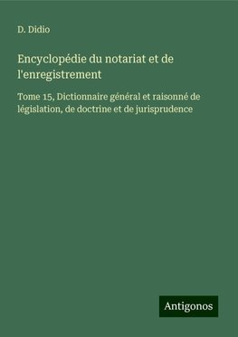 Encyclopédie du notariat et de l'enregistrement