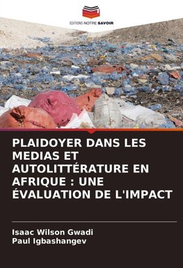 PLAIDOYER DANS LES MEDIAS ET AUTOLITTÉRATURE EN AFRIQUE : UNE ÉVALUATION DE L'IMPACT