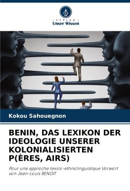 BENIN, DAS LEXIKON DER IDEOLOGIE UNSERER KOLONIALISIERTEN P(ÈRES, AIRS)