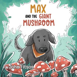 Max and the Giant Mushroom