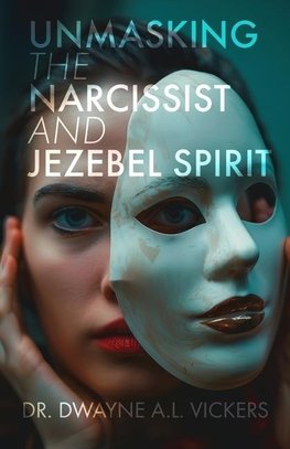 Unmasking the Narcissist and Jezebel Spirit