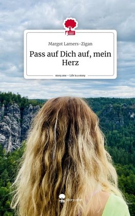 Pass auf Dich auf, mein Herz. Life is a Story - story.one