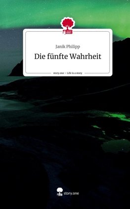 Die fünfte Wahrheit. Life is a Story - story.one