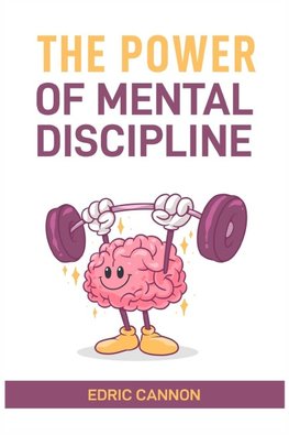 THE POWER OF MENTAL DISCIPLINE