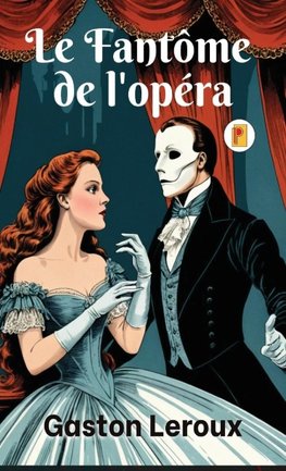 Fantôme de l'opéra, Le (French Edition)