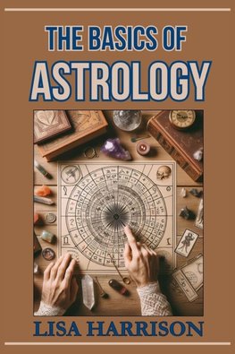 THE BASICS OF ASTROLOGY