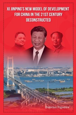 Xi Jinping's New Model of Development for China in the 21st Century Deconstructed