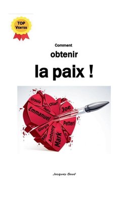 Comment  obtenir la paix !