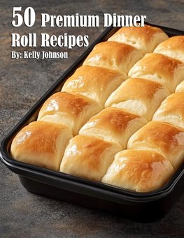 50 Premium Dinner Roll Recipes