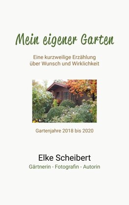 Mein eigener Garten - Eine kurzweilige Erzählung über Wunsch und Wirklichkeit.