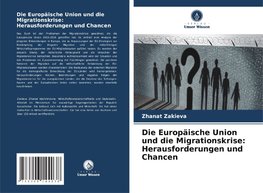 Die Europäische Union und die Migrationskrise: Herausforderungen und Chancen