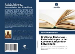 Grafische Kodierung - Entscheidungen in der Kommunikation über Entwicklung