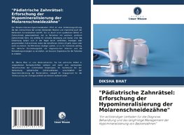 "Pädiatrische Zahnrätsel: Erforschung der Hypomineralisierung der Molarenschneidezähne"