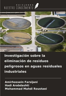 Investigación sobre la eliminación de residuos peligrosos en aguas residuales industriales