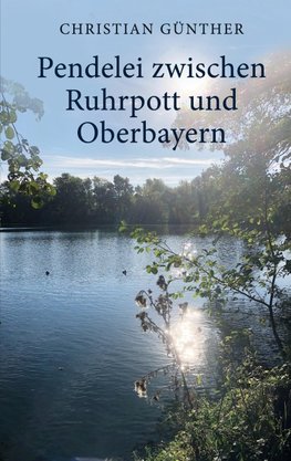 Pendelei zwischen Ruhrpott und Oberbayern