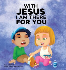 With Jesus I am There For You