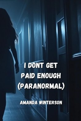 I Dont Get Paid Enough (Paranormal)