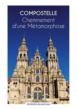 Compostelle Cheminement d'une Métamorphose