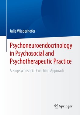 Psychoneuroendocrinology in Psychosocial and Psychotherapeutic Practice