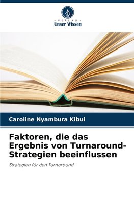 Faktoren, die das Ergebnis von Turnaround-Strategien beeinflussen