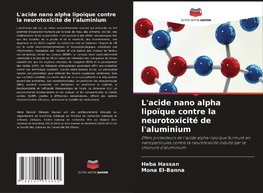 L'acide nano alpha lipoïque contre la neurotoxicité de l'aluminium