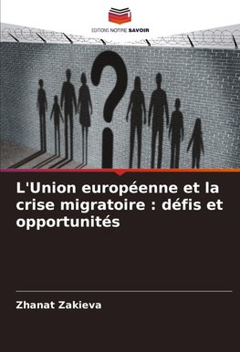 L'Union européenne et la crise migratoire : défis et opportunités