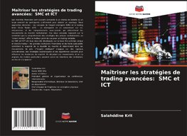 Maîtriser les stratégies de trading avancées: SMC et ICT