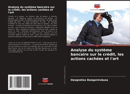 Analyse du système bancaire sur le crédit, les actions cachées et l'art