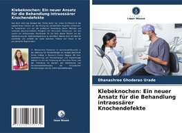 Klebeknochen: Ein neuer Ansatz für die Behandlung intraossärer Knochendefekte