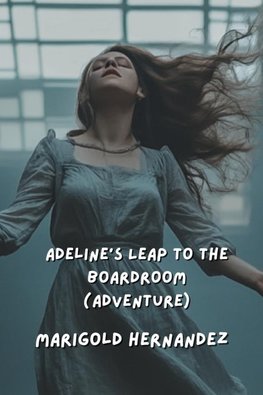 Adeline's Leap to the Boardroom (Adventure)