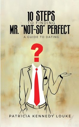 10 Steps To Finding Mr. "Not-So" Perfect