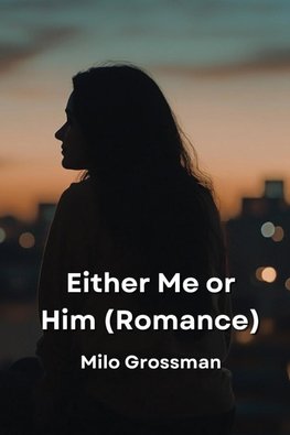 Either Me or Him (Romance)