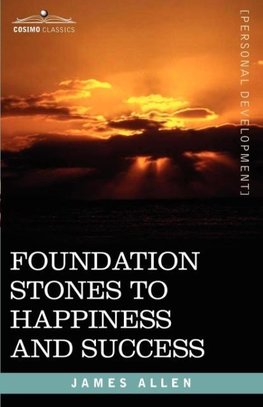 Foundation Stones to Happiness and Success