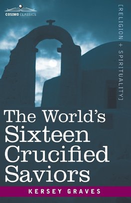 Graves, K: World's Sixteen Crucified Saviors