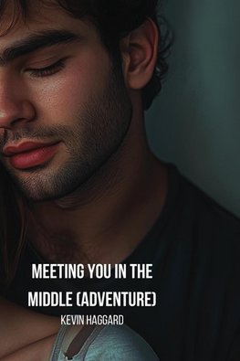 Meeting you in the Middle  (Adventure)